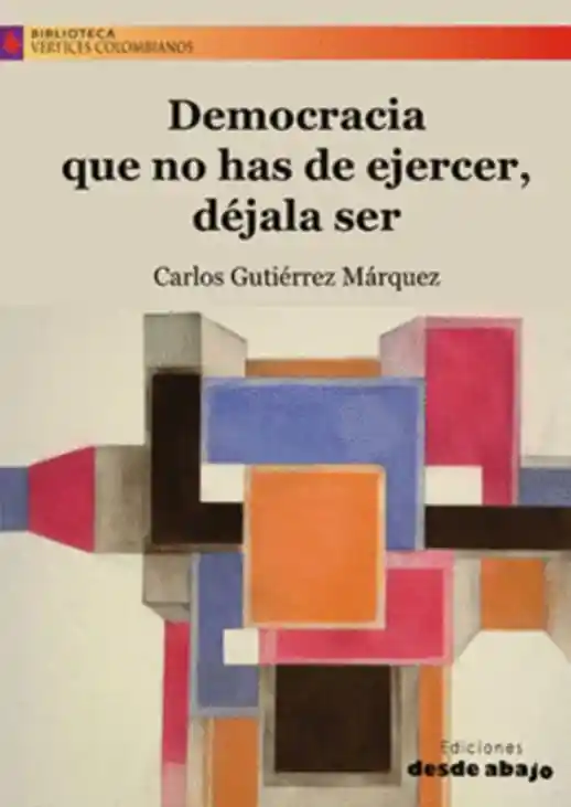 Democracia Que No Has de Ejercer Déjala Ser