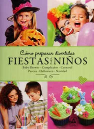 Cómo Preparar Divertidas Fiestas Para Niños - Noceda, Nuria G.