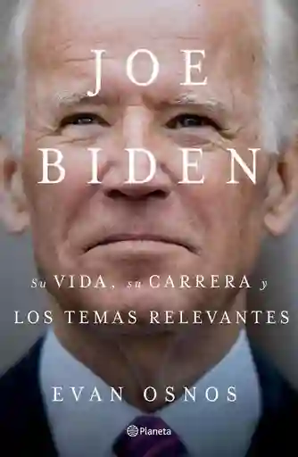 Joe Biden una Nueva Era - Evan Osnos