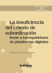La Insuficiencia Del Criterio de Subordinación Frente a Los Repartidores de Plataformas Digitales