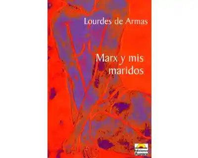 Marx y Mis Maridos - Lourdes de Armas