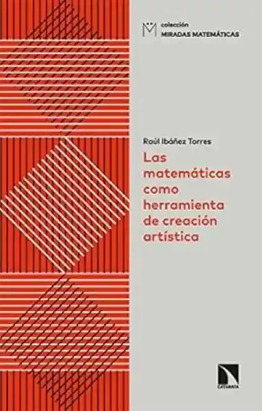 Las Matematicas Como Herramienta de Creación Artística