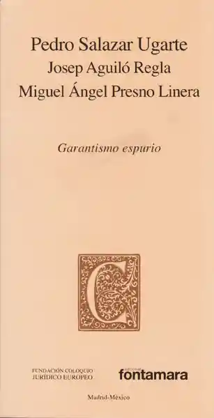 Garantismo Espurio - Pedro Salazar- Josep Aguiló- Miguel Presno