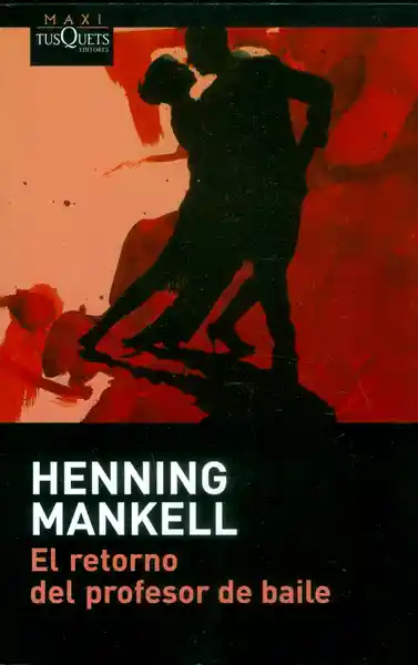 El Retorno Del Profesor de Baile - Henning Mankell