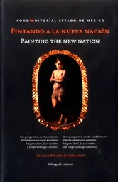 Pintando a la Nueva Nación/Painting The New Nation