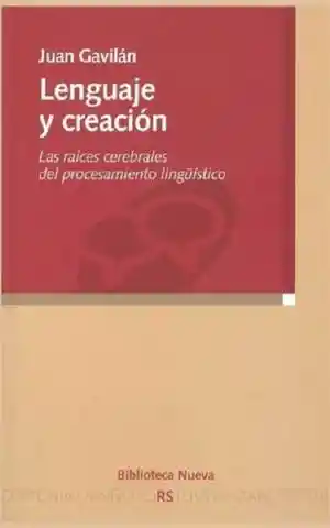 Lenguaje y Creación. Las Raíces Cerebrales Del Procesamiento Lingüístico