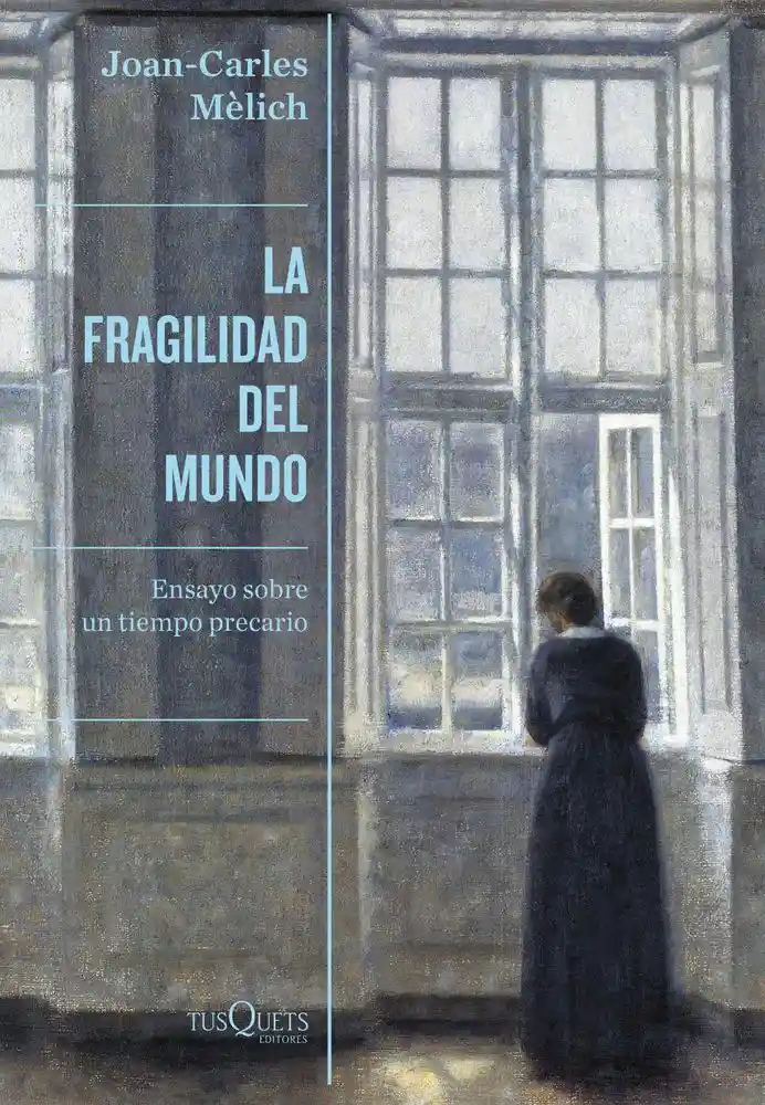La Fragilidad Del Mundo Joancarles Mèlich