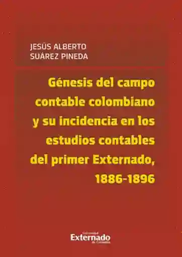 Génesis Del Campo Contable Colombiano y Su Incidencia en Los Estudios Contables Del Primer Externado 18861896