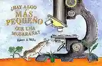 Hay Algo Mas Pequeño Que Una Musaraña?