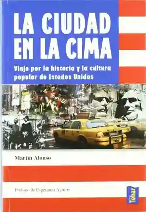 Cuidad en La Cima La. Viaje Por La Historia y La Cultura Popular de Estados Unidos