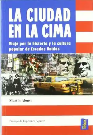 Cuidad en La Cima La. Viaje Por La Historia y La Cultura Popular de Estados Unidos