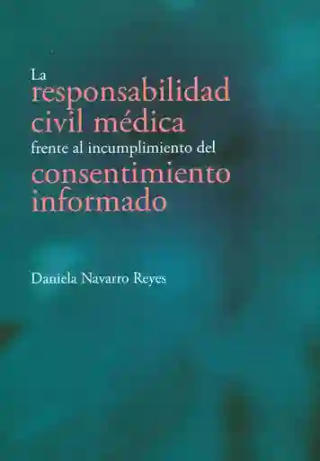 La Responsabilidad Civil Médica Frente Al Incumplimiento Del Consentimiento Informado
