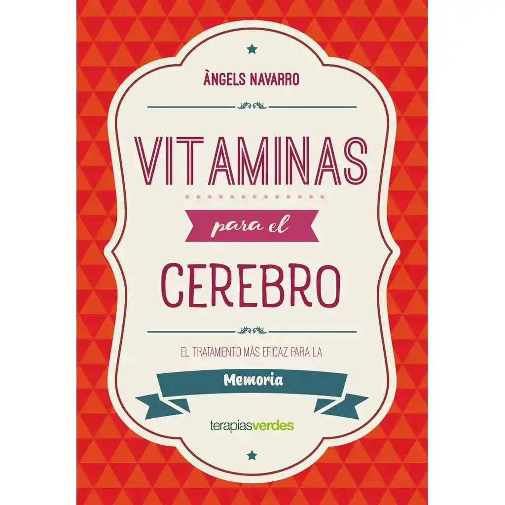 Vitaminas Para el Cerebro. Memoria - Ángels Navarro