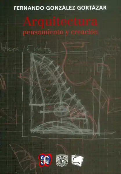 Arquitectura. Pensamiento y Creación - Fernando González