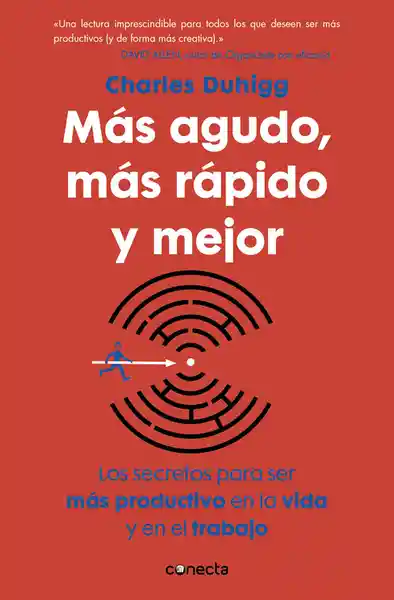 Más agudo, más rápido y mejor. Los secretos para ser más productivo en la vida y en el trabajo