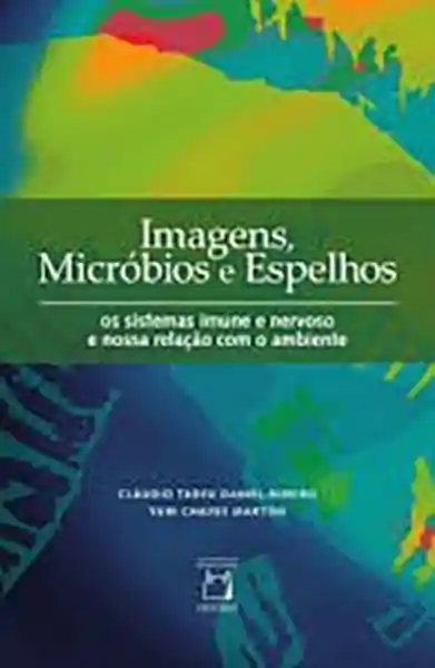 Imagens, Micróbios E Espelhos: Os Sistemas Imune E Nervoso E Nossa Relação Com O Ambiente