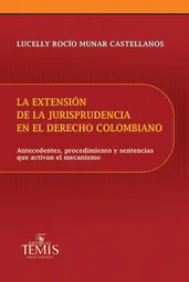 La Extensión de La Jurisprudencia en El Derecho Colombiano