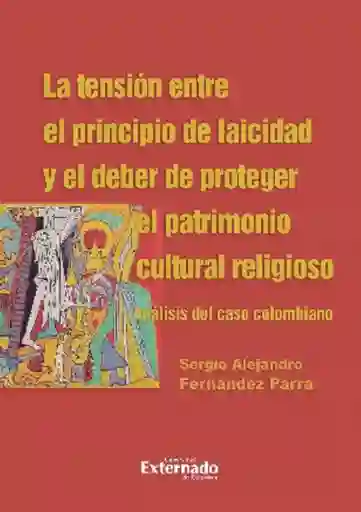 La Tensión Entre El Principio de Laicidad y El Deber de Proteger El Patrimonio Cultural Religioso