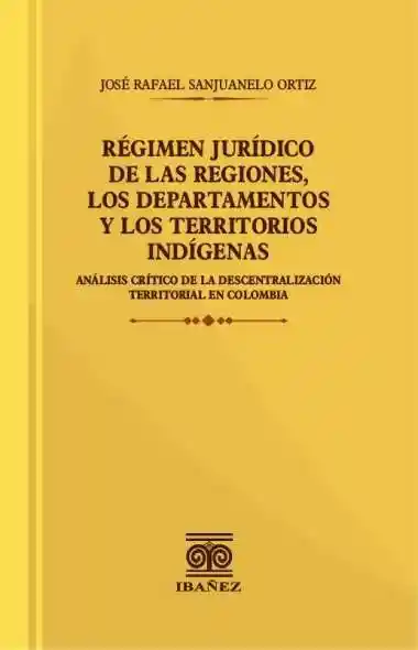 Régimen Jurídico de Las Regiones Los Departamentos y Los Territorios Indígenas