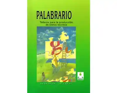 Palabrario. Talleres Para la Producción de Textos Escritos