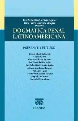 Dogmática Penal Latinoamericana