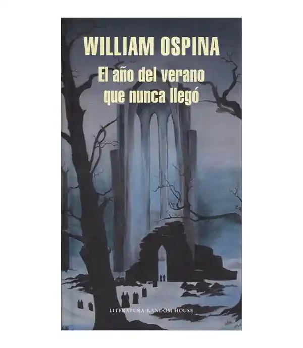 El Año del Verano que Nunca Llegó - William Ospina