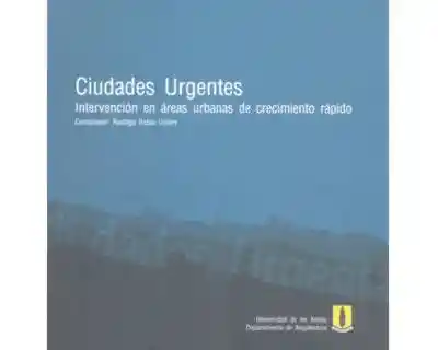 Ciudades urgentes. Intervención en áreas urbanas de crecimiento rápido