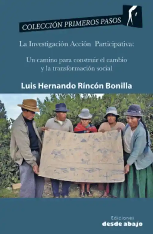 La Investigación Acción Participativa Un Camino Para Construir El Cambio y La Transformación Social