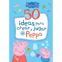 Altea Libro 50 Ideas Para Crear y Jugar Con Peppa