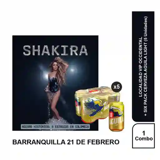 Combo Concierto Shakira Baq 21 Feb Occ + Six Pack Aguila Light