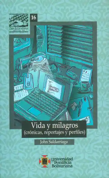 Vida y milagros (crónicas, reportajes y perfiles)