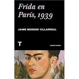 Frida en París 1939 - Jaime Moreno Villarreal