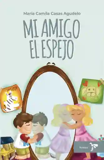 Mi Amigo El Espejo