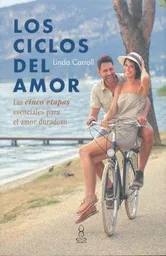 Ciclos Del Amor Los. Las Cinco Etapas Esenciales Para El Amor Duradero