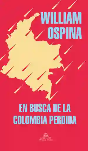 En Busca de la Colombia Pérdida - William Ospina