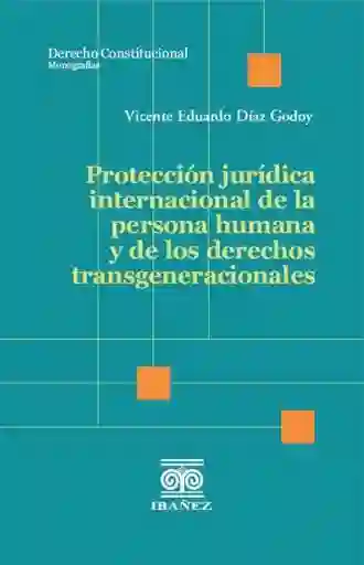 Protección Jurídica Internacional de La Persona Humana y de Los Derechos Transgeneracionales