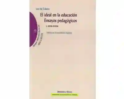 El Ideal en La Educación Ensayos Pedagógicos y Otros Textos