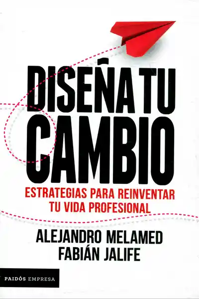 Diseña tu cambio. Estrategias para reinventar tu vida profesional