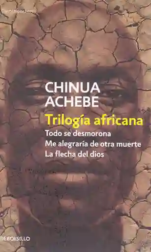 Trilogía Africana Todo se Desmorona; Alegraría de Otra Muerte