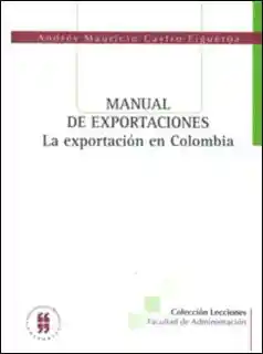 Manual de Exportaciones. La Exportación en Colombia