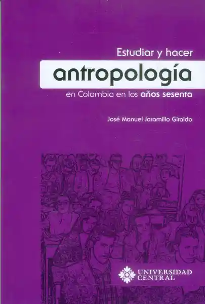 Estudiar y hacer antropología en Colombia en los años sesenta