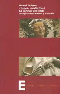La Sonrisa Del Sabio Ensayos Sobre Humor y Flosofía