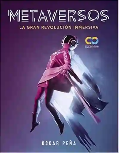 Metaversos la Gran Revolución Inmersiva