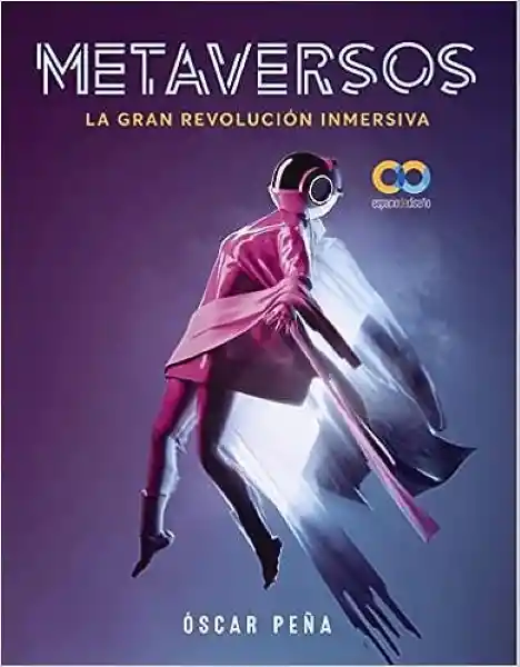 Metaversos la Gran Revolución Inmersiva