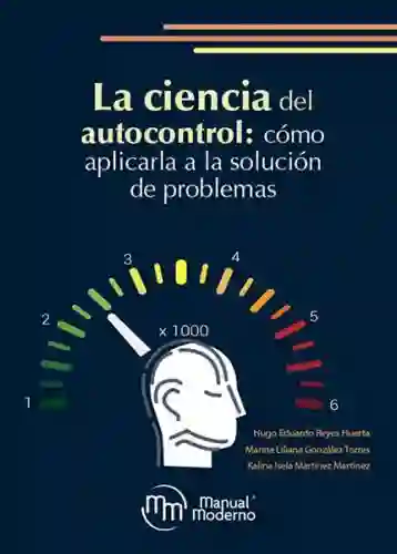 La ciencia del autocontrol: cómo aplicarla a la solución de problemas