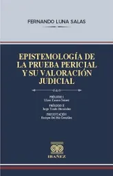 Epistemología de La Prueba Pericial y Su Valoración Judicial