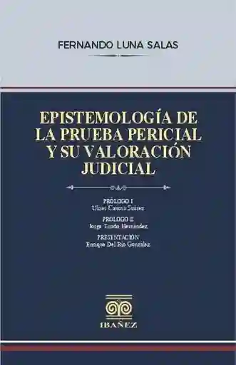 Epistemología de La Prueba Pericial y Su Valoración Judicial