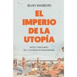 El Imperio de la Utopía - Waisbord/ Silvio