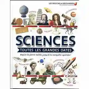Sciences: Toutes Les Grandes Dates - Clive Gifford