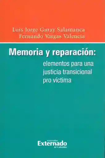 Memoria y reparación: elementos para una justicia transicional pro víctima